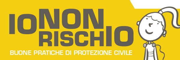 IO NON RISCHIO. Buone pratiche di protezione civile